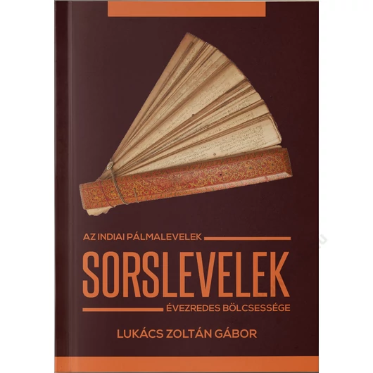 Sorslevelek - Az indiai pálmalevelek évezredes bölcsessége